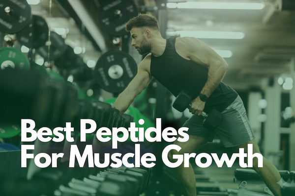 Best Peptides for Muscle Growth